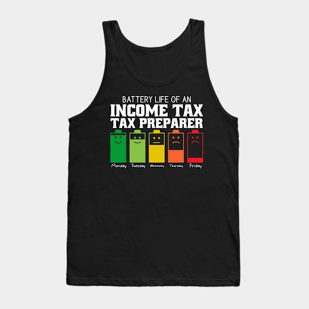 Battery Life Of An Income Tax Preparer Tank Top by Stay Weird